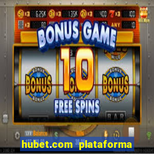 hubet.com plataforma de jogos